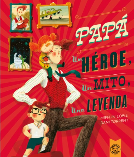 PAPÁ: UN HEROE, UN MITO, UNA LEYENDA