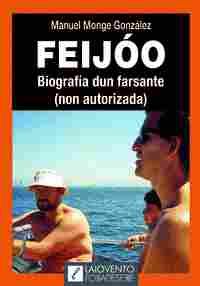FEIJÓO. BIOGRAFÍA DUN FARSANTE (NON AUTORIZADA) (GALLEGO)