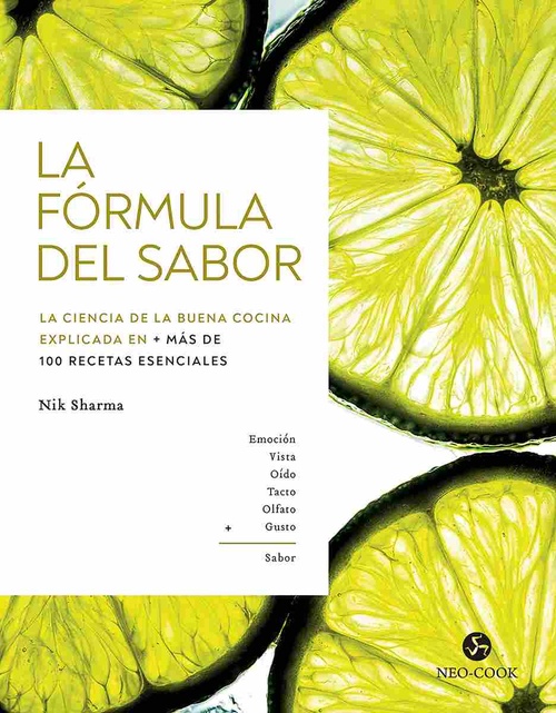 LA FÓRMULA DEL SABOR. LA CIENCIA DE LA BUENA COCINA EXPLICADA EN MÁS DE 100 RECETAS ESENCIALES