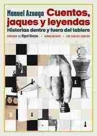 CUENTOS JAQUES Y LEYENDAS. HISTORIAS DENTRO Y FUERA DEL TABLERO