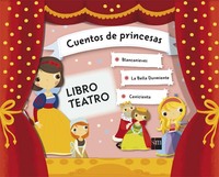 CUENTOS DE PRINCESAS. BLANCANIEVES/ LA BELLA DURMIENTE/ CENICIENTA.  LIBRO TEATRO