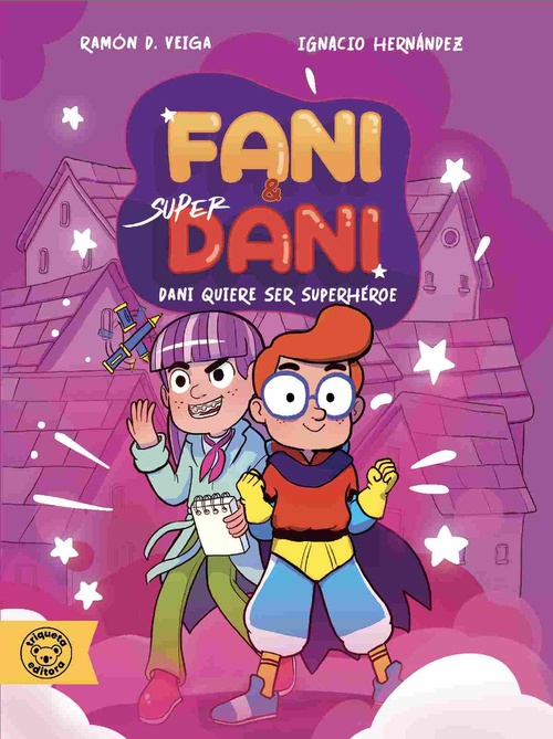 DANI QUIERE SER SUPERHÉROE/ CONTRA EL CARACOL MUTANTE. FANI & SUPER DANI, 1 Y 2