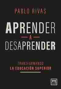 APRENDER A DESAPRENDER                                                          TRANSFORMANDO LA EDU