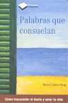 PALABRAS QUE CONSUELAN. CÓMO TRANSCENDER EL DUELO Y AMAR LA VIDA