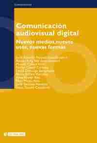 COMUNICACION AUDIVISUAL DIGITAL. NUEVOS MEDIOS, NUEVOS USOS, NUEVAS FO