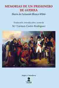 MEMORIAS DE UN PRISIONERO DE GUERRA. DIARIO DE FERNANDO BLANCO WHITE