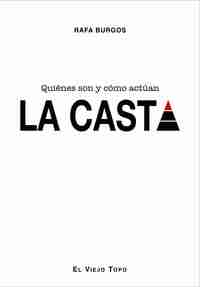 LA CASTA. QUIÉNES SON Y CÓMO ACTÚAN