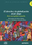 DERECHO Y LA GOBALIZACION DESDE ABAJO, EL. HACIA UNA LEGALIDAD COSMOPO