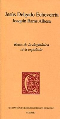 RETOS DE LA DOGMATICA CIVIL ESPAÑOLA