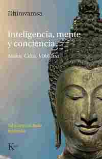 INTELIGENCIA, MENTE Y CONCIENCIA. MANO, CITTA, VIÑÑANA. TAL Y COMO EL BUDA LO ENSEÑÓ