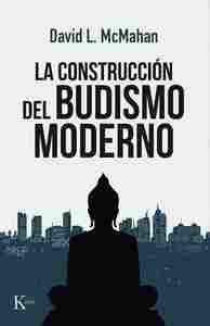 LA CONSTRUCCIÓN DEL BUDISMO MODERNO
