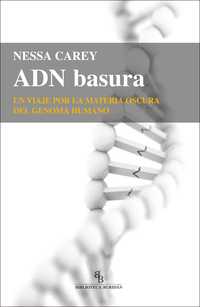 ADN BASURA.UN VIAJE POR LA MATERIA OSCURA DEL GENOMA...