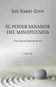 EL PODER SANADOR DEL MINDFULNESS.                                               UNA NUEVA MANERA DE