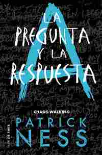 2. LA PREGUNTA Y LA RESPUESTA. CHAOS WALKING
