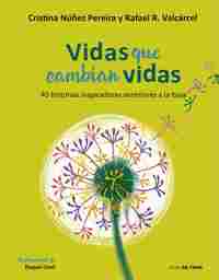 VIDAS QUE CAMBIAN VIDAS. 40 HISTORIAS INSPIRADORAS ANTERIORES A LA TUYA