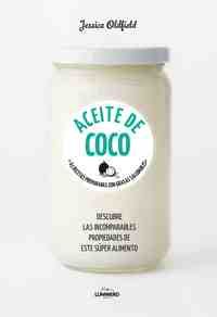 ACEITE DE COCO. 65 RECETAS PREPARADAS CON GRASAS SALUDABLES