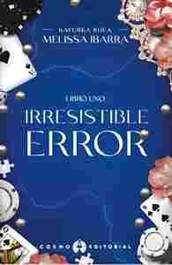 IRRESISTIBLE ERROR, LIBRO UNO