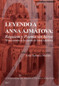 LEYENDO A ANNA AJMATOVA: REQUIEM Y POEMA SIN HEROE