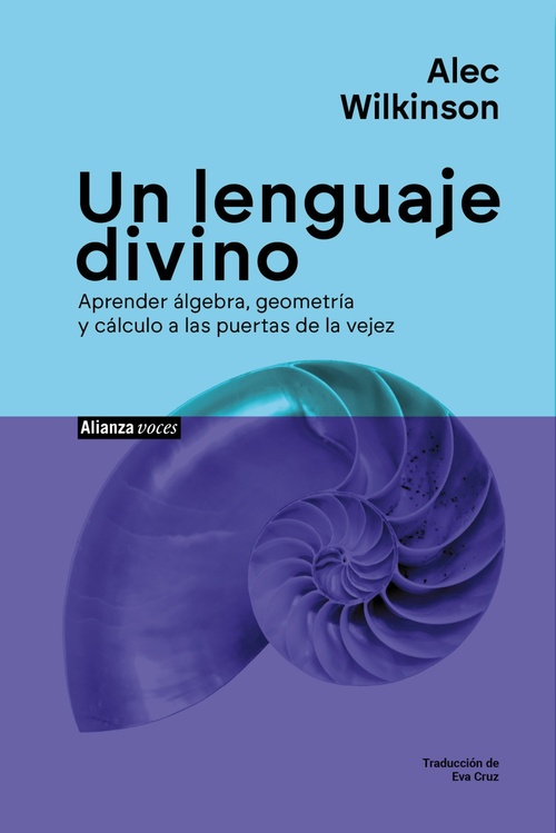 UN LENGUAJE DIVINO. APRENDER ÁLGEBRA, GEOMETRÍA Y CÁLCULO A LAS PUERTAS DE LA VEJEZ