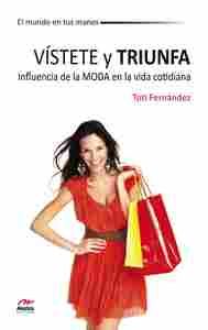 VISTETE Y TRIUNFA. INFLUENCIA DE LA MODA EN LA VIDA