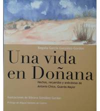 UNA VIDA EN DOÑANA MEMORIAS, RECUERDOS Y ANÉCDOTAS DE ANTONIO CHICO, GUARDA MAY