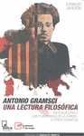 ANTONIO GRAMSCI. UNA LECTURA FILOSÓFICA