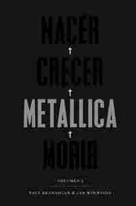 NACER, CRECER, METALLICA, MORIR