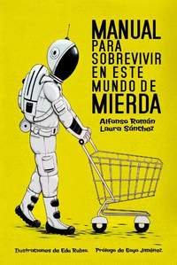 MANUAL PARA SOBREVIVIR EN ESTE MUNDO DE MIERDA (4ª ED. REVISIDA)