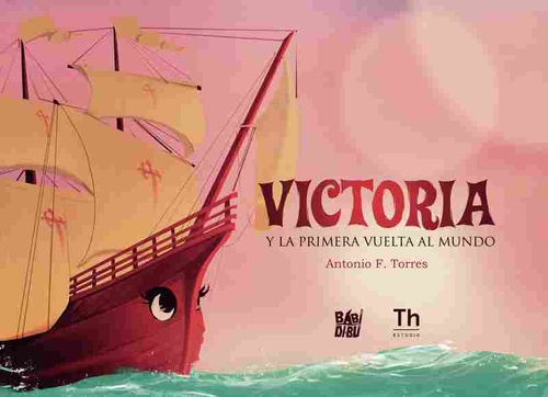 VICTORIA Y LA PRIMERA VUELTA AL MUNDO.