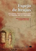 ESPEJO DE BRUJAS. MUJERES TRANSGRESORAS A TRAVEZ DE LA HISTORIA