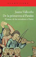 DE LA PRIMAVERA AL PARAISO. EL AMOR, DE LOS TROVADORES A DANTE