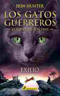 EXILIO. LOS GATOS GUERREROS. EL PODER DE LOS TRES, 3