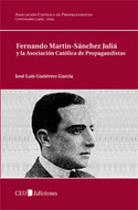 FERNANDO MARTIN SANCHEZ JULIA Y LA ASOCIACION CATOLICA DE PROPAGANDISTAS
