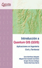 INTRODUCCIÓN A QUANTUM GIS (QGIS). APLICACIONES EN INGENIERÍA CIVIL Y TERRITORIAL