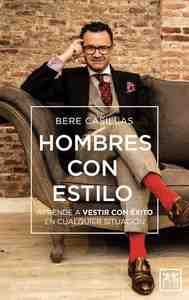 HOMBRES CON ESTILO. APRENDE A VESTIR CON ÉXITO EN CUALQUIER SITUACIÓN