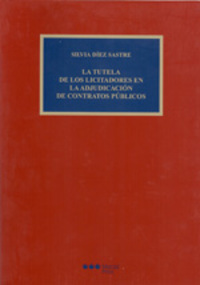 LA TUTELA DE LOS LICITADORES EN LA ADJUDICACIÓN DE CONTRATOS PÚBLICOS