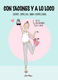 CON TACONES Y A LO LOCO. SIEMPRE COMPLEJAS, NUNCA ACOMPLEJADAS