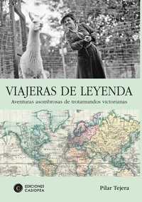 VIAJERAS DE LEYENDA. AVENTURAS ASOMBROSAS DE TROTAMUNDOS VICTORIANAS