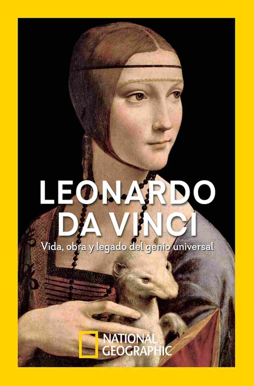 LEONARDO DA VINCI. VIDA, OBRA Y LEGADO DEL GENIO UNIVERSAL
