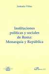 INSTITUCIONES POLITICAS Y SOCIALES DE ROMA: MONARQUIA Y REPUBLICA