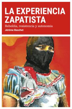 LA EXPERIENCIA ZAPATISTA. REBELDÍA, RESISTENCIA Y AUTONOMÍA