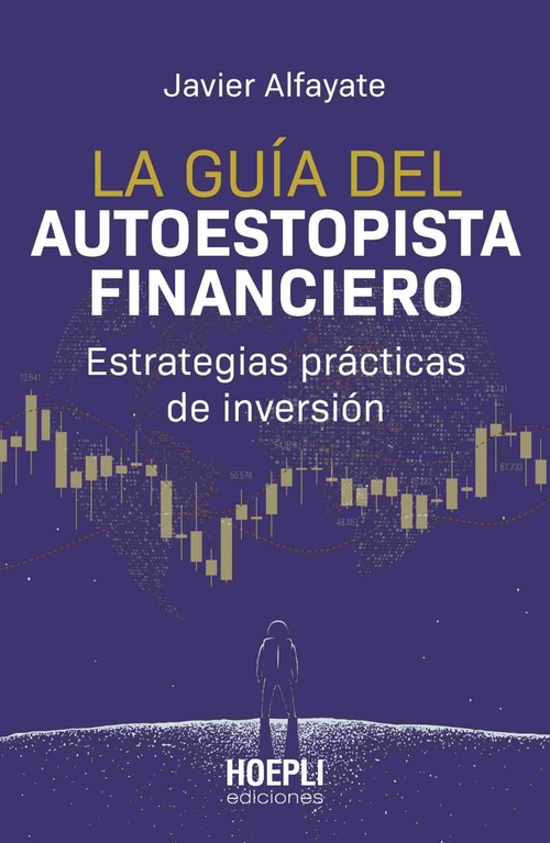 LA GUÍA DEL AUTOESTOPISTA FINANCIERO. ESTRATEGIAS PRÁCTICAS DE INVERSIÓN