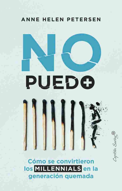 NO PUEDO MÁS. CÓMO LOS MILLENNIALS SE CONVIRTIERON EN LA GENERACIÓN QUEMAD