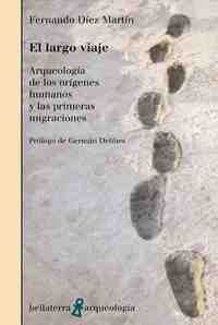 LARGO VIAJE: ARQUEOLOGIA DE LOS ORIGENES HUMANOS PRIMERAS MIGRACIONES,