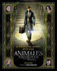 ANIMALES FANTASTICOS. LA  MAGIA DESDE DENTRO: ASÍ SE HIZO