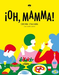 ¡OH, MAMMA!. COCINA ITALIANA CON MOLTO AMORE.