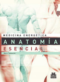 MEDICINA ENERGETICA. ANATOMIA ESENCIAL