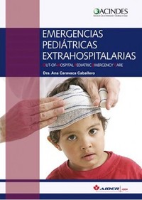 EMERGENCIAS PEDIÁTRICAS EXTRAHOSPITALARIAS. OUT OF HOSPITAL PEDIATRIC EMERGENCY CARE