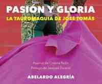 PASION Y GLORIA TAUROMAQUIA DE JOSE TOMAS