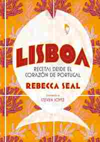 LISBOA. RECETAS DESDE EL CORAZÓN DE PORTUGAL